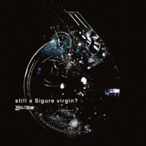 凛として時雨 (Ling Tosite Sigure) - Still a Sigure Virgin? cover art