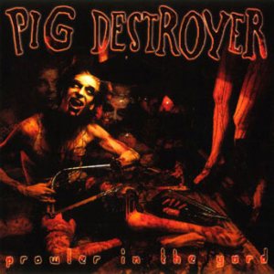 Pig Destroyer - Prowler in the Yard cover art