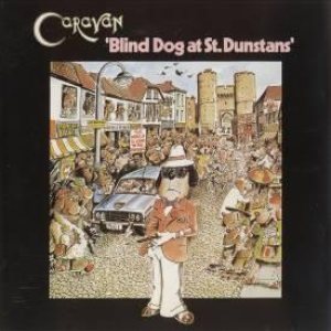 Caravan - 'Blind Dog at St. Dunstans' cover art Caravan - 'Blind Dog at St. Dunstans' cover art