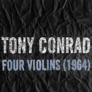 Tony Conrad - Four Violins cover art