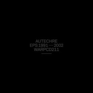 Autechre - EPs 1991 - 2002 cover art