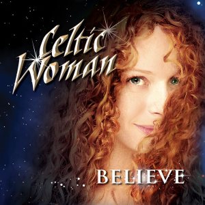 Celtic Woman - Celtic Woman: Believe cover art