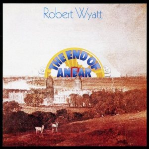 Robert Wyatt - The End of an Ear cover art