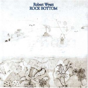 Robert Wyatt - Rock Bottom cover art