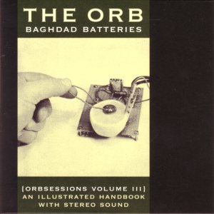 The Orb - Baghdad Batteries (Orbsessions Volume III) cover art