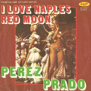 Pérez Prado - I Love Naples / Red Moon (Luna Rossa) cover art