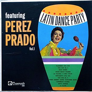 Pérez Prado - Latin Dance Party Featuring Perez Prado Vol. 1 cover art
