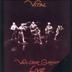 Van der Graaf Generator - Vital - Live cover art