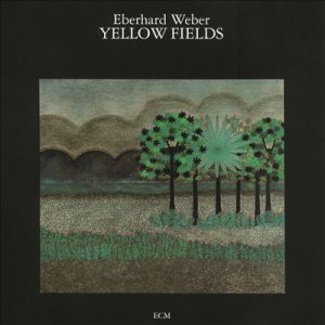 Eberhard Weber - Yellow Fields cover art
