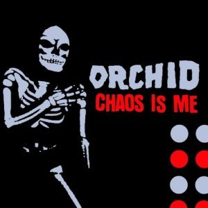 Orchid - Chaos Is Me cover art Orchid - Chaos Is Me cover art