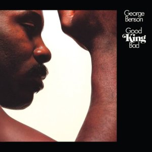 George Benson - Good King Bad cover art