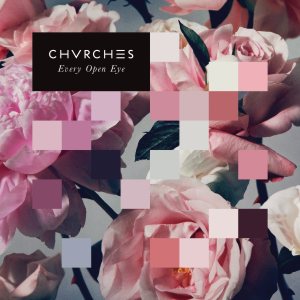 Chvrches - Every Open Eye cover art Chvrches - Every Open Eye cover art