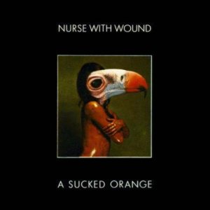 Nurse With Wound - A Sucked Orange cover art