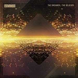 Common - The Dreamer / the Believer cover art