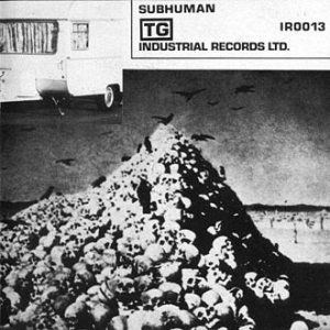 Throbbing Gristle - Subhuman / Something Came Over Me cover art