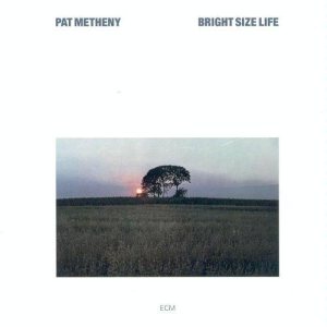 Pat Metheny - Bright Size Life cover art