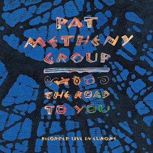 Pat Metheny Group - The Road to You: Recorded Live in Europe cover art