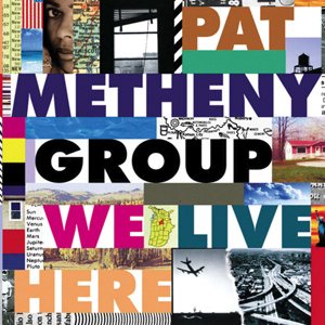 Pat Metheny Group - We Live Here cover art