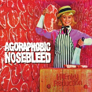 Agoraphobic Nosebleed - Honky Reduction cover art