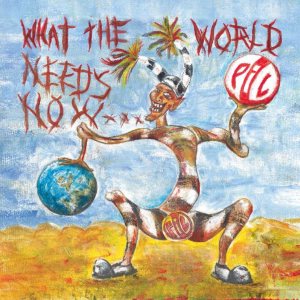Public Image Ltd. - What the World Needs Now... cover art Public Image Ltd. - What the World Needs Now... cover art