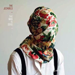 The Jezabels - The Man Is Dead cover art