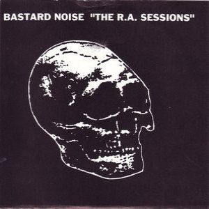 Bastard Noise - The R.A. Sessions cover art