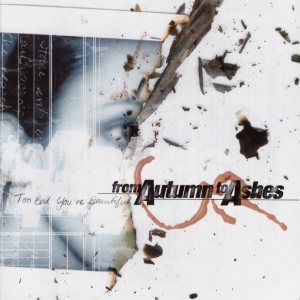 From Autumn to Ashes - Too Bad You're Beautiful cover art