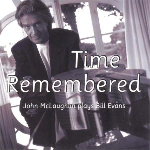 John McLaughlin - Time Remembered: John McLaughlin Plays Bill Evans cover art