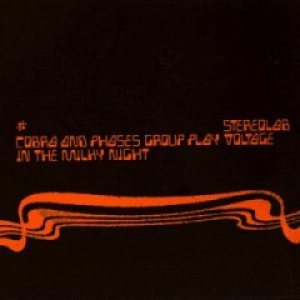 Stereolab - Cobra and Phases Group Play Voltage in the Milky Night cover art
