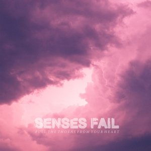 Senses Fail - Pull the Thorns From Your Heart cover art