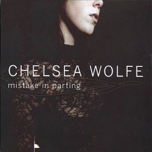 Chelsea Wolfe - Mistake in Parting cover art