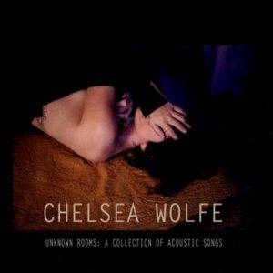 Chelsea Wolfe - Unknown Rooms: a Collection of Acoustic Songs cover art
