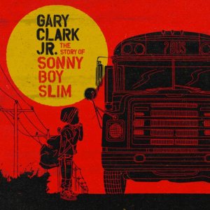 Gary Clark Jr. - The Story of Sonny Boy Slim cover art