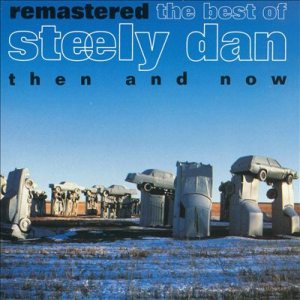 Steely Dan - Then and Now: the Best of Steely Dan Remastered cover art