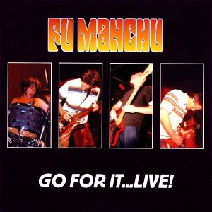 Fu Manchu - Go for It…Live! cover art