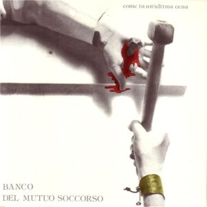 Banco del Mutuo Soccorso - Come in un'ultima cena (As in a Last Supper) cover art