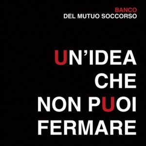 Banco del Mutuo Soccorso - Un'idea che non puoi fermare cover art