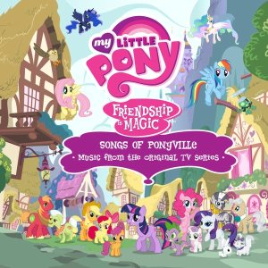 Daniel Ingram - My Little Pony - Songs of Ponyville (Music from the Original TV Series) cover art