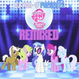 Daniel Ingram - DJ Pon-3 Presents My Little Pony Friendship Is Magic Remixed cover art