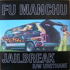 Fu Manchu - Jailbreak b/w Urethane cover art