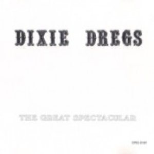 Dixie Dregs - The Great Spectacular cover art