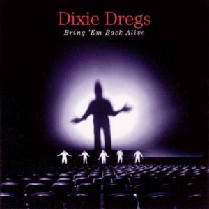 Dixie Dregs - Bring 'Em Back Alive cover art