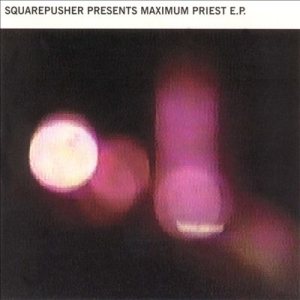 Squarepusher - Maximum Priest E.P. cover art