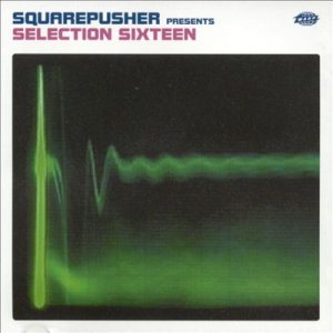 Squarepusher - Selection Sixteen cover art