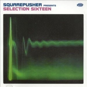 Squarepusher - Selection Sixteen cover art Squarepusher - Selection Sixteen cover art