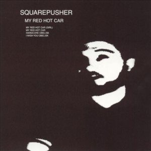 Squarepusher - My Red Hot Car cover art