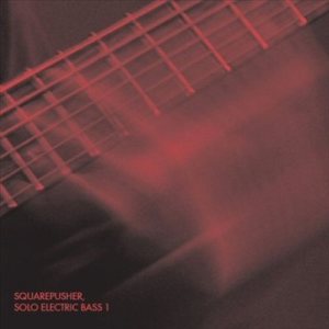 Squarepusher - Solo Electric Bass 1 cover art