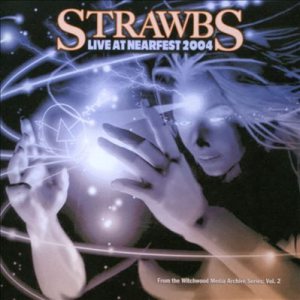 Strawbs - Live at Nearfest 2004 : From the Witchwood Media Archives Series Vol.2 cover art