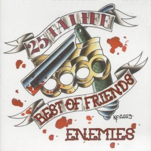 25 ta Life - Best of Friends / Enemies cover art