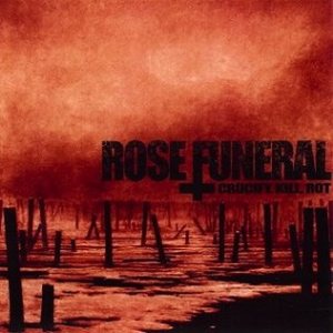 Rose Funeral - Crucify.Kill.Rot. cover art